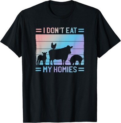 I Don't Eat Homies - Vegan Quote Vegetarian Saying - Proud T-Shirt