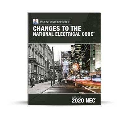 Mike Holts Illustrated Guide to Changes to the National Electrical  - VERY GOOD