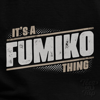 IT'S A FUMIKO THING T-SHIRT Name Nachname lustig Familie Geschenkidee