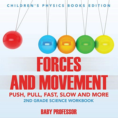 Forces and Movement (Push, Pull, Fast, Slow and More):  -  NEW Baby Professor 20