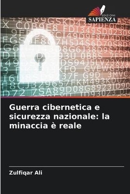 Guerra cibernetica e sicurezza nazionale: la minaccia ? reale by Zulfiqar Ali (I