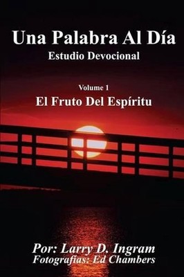 Una Palabra Al Dia: Vol. 1 El Fruto Del Espiritu by Edward Chambers (Spanish) Pa