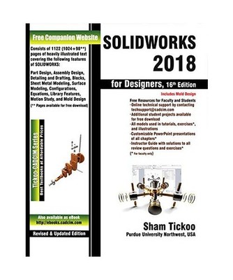 SOLIDWORKS 2018 for Designers, 16th Edition, Prof. Sham Tickoo Purdue Univ.