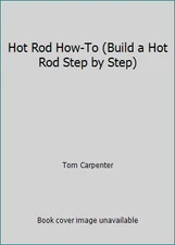 Hot Rod How-To (Build a Hot Rod Step by Step) by Tom Carpenter