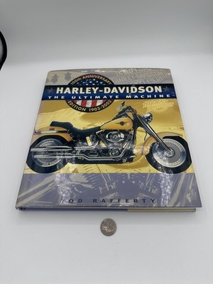 Harley-Davidson: The Ultimate Machine 100th Anniversary Edition 1903 2003