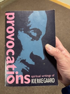 PROVOCATIONS: SPIRITUAL WRITINGS OF KIERKEGAARD By Soren Kierkegaard & Charles