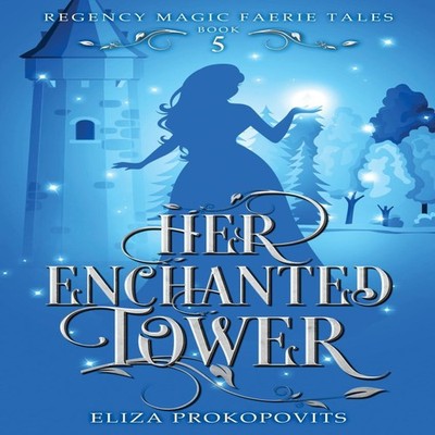 Her Enchanted Tower Eliza Prokopovits Paperback Eliza Prokopovits