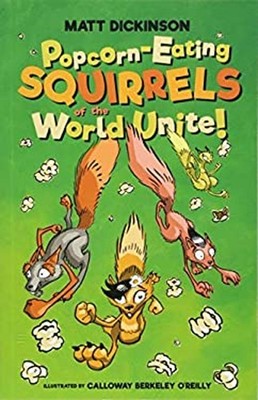 Popcorn-Eating Squirrels of the World Unite! : Four Go Nuts For P