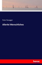 Peter Rosegger | Allerlei Menschliches | Taschenbuch | Deutsch (2016) | 460 S.