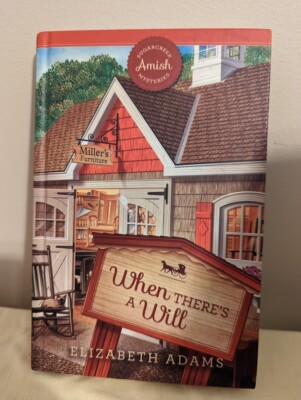 Sugarcreek Amish Mysteries - When There's a Will by Elizabeth Adams (HC/2016)