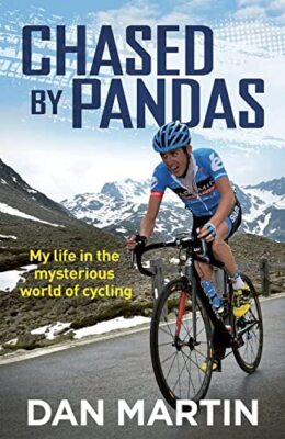 Von Pandas gejagt: Mein Leben in der geheimnisvollen Welt des Radsports - Martin, Dan