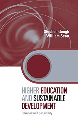 Higher Education and Sustainable Development: Paradox and... - Gough, Stephen