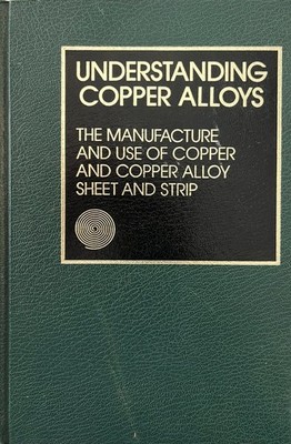 Understanding Copper Alloys: The Manufacture and Use of Copper & Copper Alloys