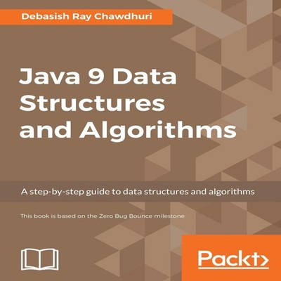 Java 9 Data Structures and Algorithms A step-by-step guide to dat