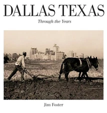 Dallas Texas Through The Years by Jim Foster Hardcover Book