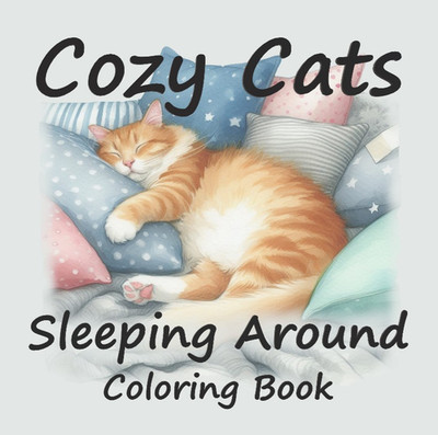 Cozy Cats Sleeping Around Coloring Book by C Autumn Trapp