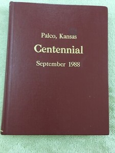 Centennial Book, Palco, Roots County, Kansas, history, published 1988