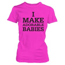 Camiseta I MAKE ADORABLE BABY Embarazo Baby Shower Ajuste Junior DAMAS 520