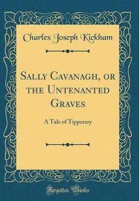 Sally Cavanagh, or the Untenanted Graves: A Tale o