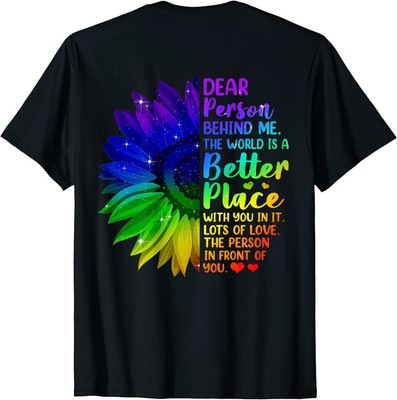 Dear Person Behind Me The World Is A Better Place Sunflower 2D T-SHIRT US SIZE
