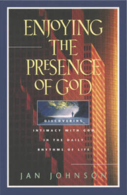 Enjoying the Presence of God: Discovering Intimacy with God in the Daily  - GOOD