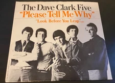 DAVE CLARK FIVE PLEASE TELL ME WHY /LOOK BEFORE YOU LEAP -Pict Slv - 45 RPM -VG+