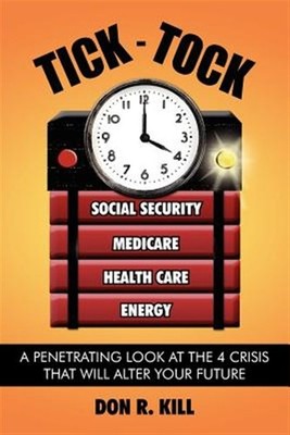 Tick-tock : A Penetrating Look at the 4 Crisis That Will Alter Your Future, P...