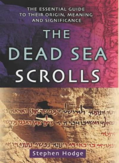 The Dead Sea Scrolls: The Essential Guide to Their Origin, Mean