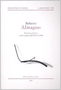 Roberto Almagno. «Il presepe foresta» e altre opere dal 1989 al 2008