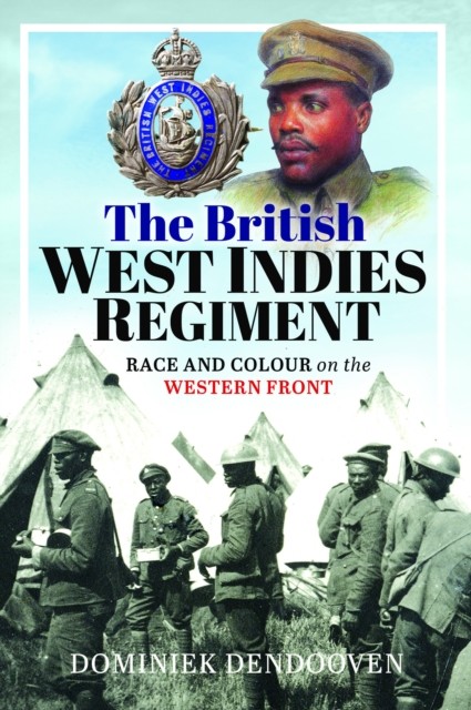 The British West Indies Regiment by Dominiek Dendooven (Hardback Book)