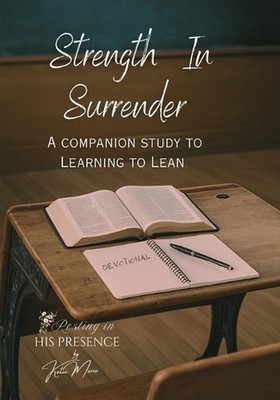 Strength In Surrender: Learning To Lean Companion Study by Katie Marie Paperback