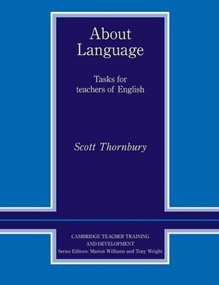 About Language: Tasks for Teachers of English by Scott Thornbury (English) Paper
