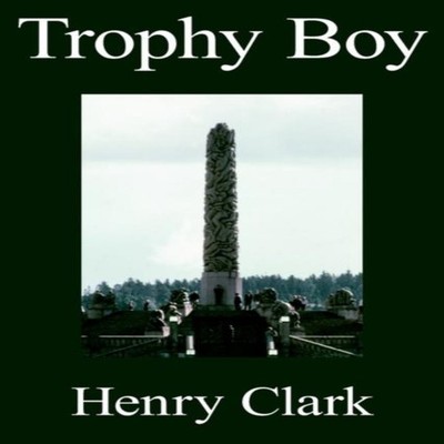 Trophy Boy Henry Clark Paperback Author Solutions Inc
