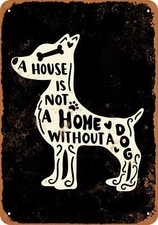 METAL SIGN - A House is Not a Home Without a Dog BLACK -- Vintage Look