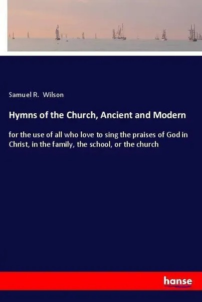 Samuel R. Wilson | Hymns Of The Church, Ancient And Modern | Taschenbuch (2018)-image