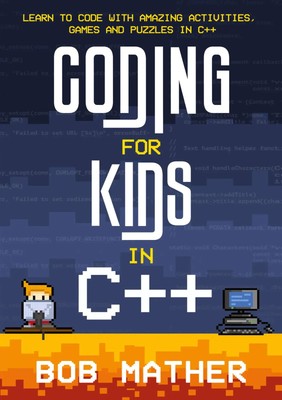 Coding for Kids in C++ Bob Mather Taschenbuch Kartoniert / Broschiert Englisch