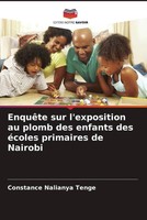 EnquêTe Sur L'exposition Au Plomb Des Enfants Des éColes Primaires De Nairobi