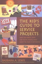 The Kid's Guide to Service Projects: Over 500 Service Ideas for Young People Wh,