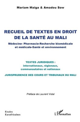 Recueil de textes en droit de la sant au Mali: M?decine - Pharmacie - Recherche 
