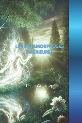 Les Mtamorphoses Intrieures: La Transformation by Lissa Gustave (French) Paperba