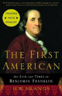The First American: The Life and Times of Benjamin Franklin - VERY GOOD