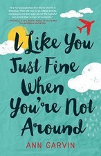 I Like You Just Fine When You're Not Aroun- 9781440595455, Ann Garvin, paperback