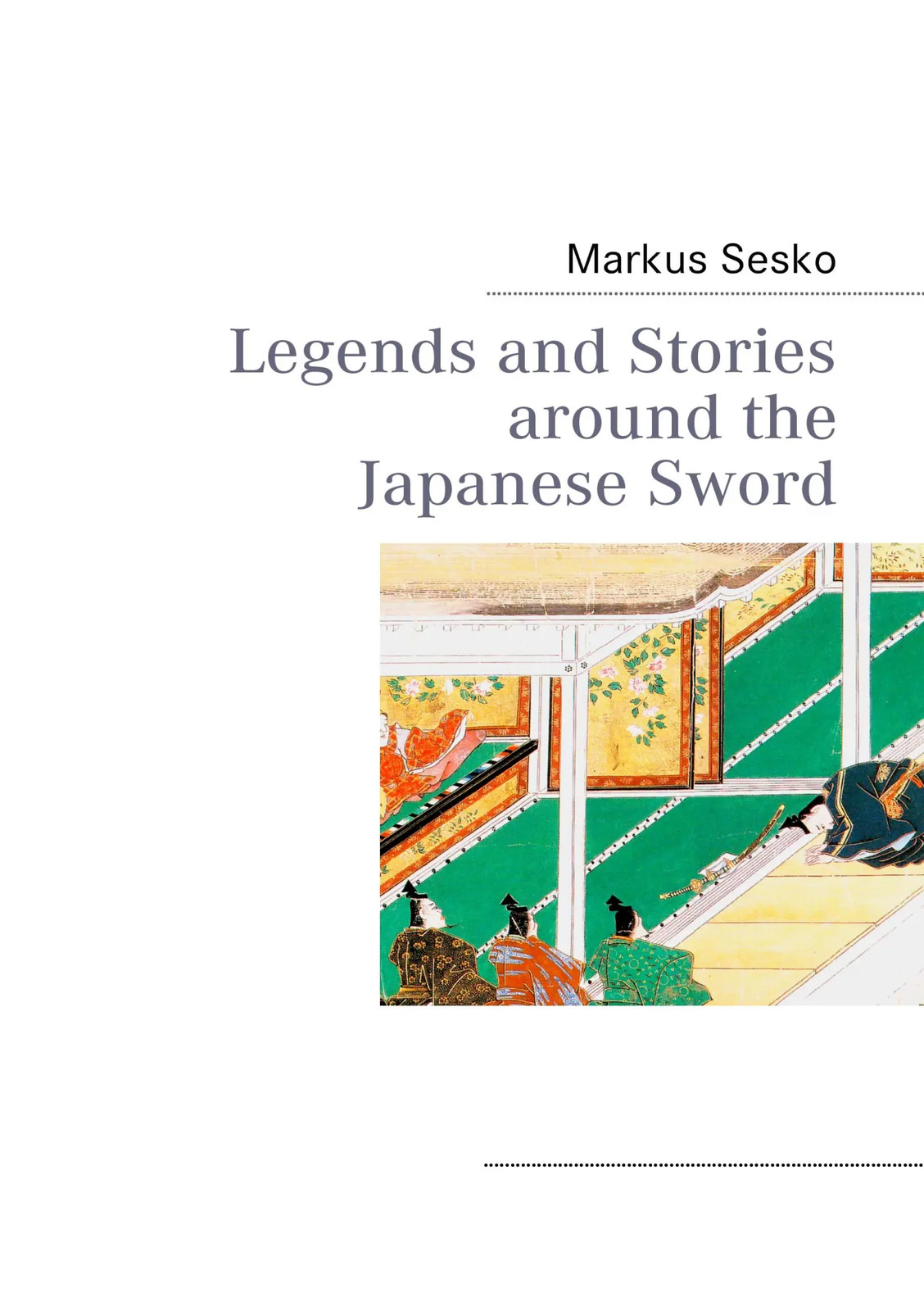 Legends and Stories around the Japanese Sword Markus Sesko Taschenbuch 184 S. - Markus Sesko