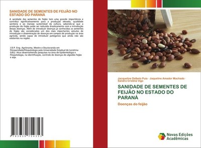 SANIDADE DE SEMENTES DE FEIJÃO NO ESTADO DO PARANÁ Jacqueline Dalbelo Puia