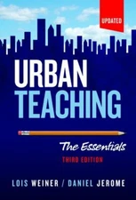 Urban Teaching: The Essentials by Weiner, Lois; Jerome, Daniel