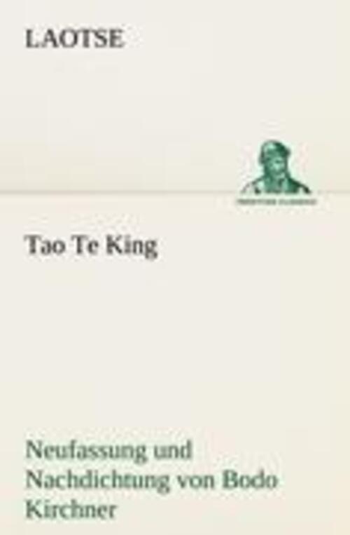 Thumbnail - Laotse | Tao Te King. Nachdichtung Von Bodo Kirchner | Taschenbuch |