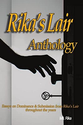 Rika's Lair Anthology: Essays on Dominance and Submission from Rika's Lair ...