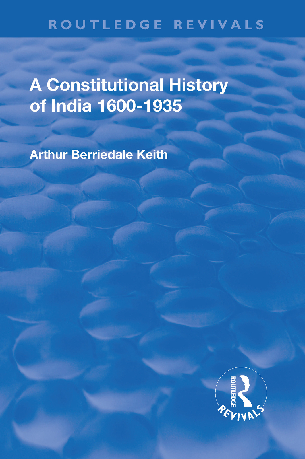 Revival: A Constitutional History of India (1936) - 2nd Edition