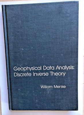 Geophysical Data Analysis: Discrete Inverse Theory - William Menke '84 1st pr HC