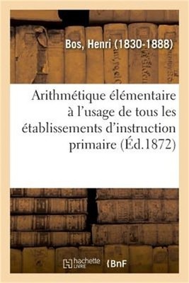 Arithm�tique �l�mentaire � l'Usage de Tous Les �tablissements d'Instruction Prim